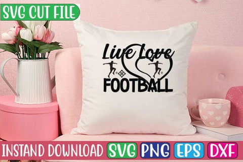 Live Love Football SVG Cut File SVG Studio Innate 