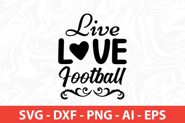 Live Love Football svg SVG nirmal108roy 