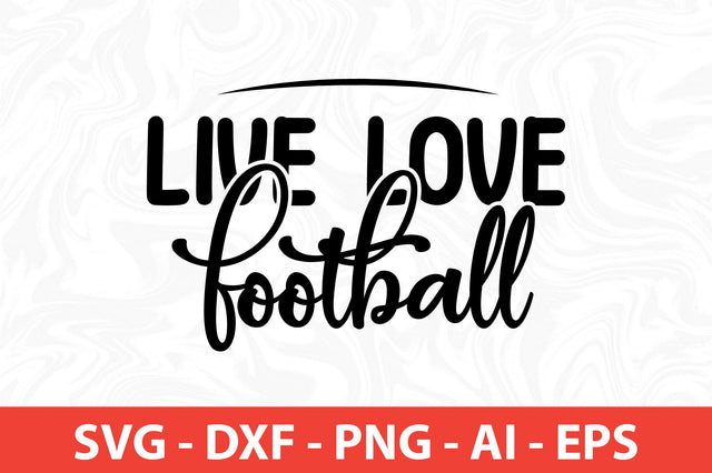 Live Love Football svg SVG orpitasn 