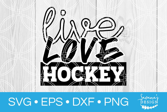 Live Love Hockey SVG SavanasDesign 
