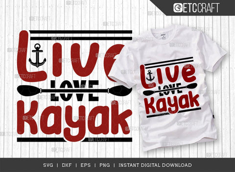 Live Love Kayak SVG Bundle, Kayak Svg, Kayak Life Svg, Canoe Svg, Kayak Saying Svg, Lake Quotes, ETC T00582 SVG ETC Craft 