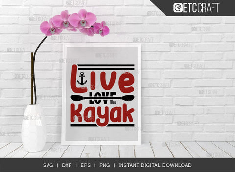 Live Love Kayak SVG Cut File, Kayak Svg, Kayak Life Svg, Canoe Svg, Kayak Saying Svg, Lake Quotes, ETC T00582 SVG ETC Craft 