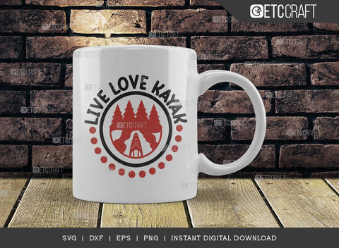 Live Love Kayak SVG Cut File, Kayak Svg, Kayak Life Svg, Canoe Svg, Kayak Saying Svg, Lake Quotes, ETC T00582 SVG ETC Craft 