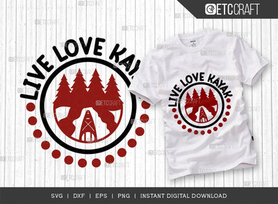 Live Love Kayak SVG Cut File, Kayak Svg, Kayak Life Svg, Canoe Svg, Kayak Saying Svg, Lake Quotes, ETC T00582 SVG ETC Craft 