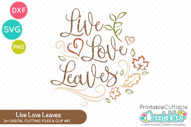 Live Love Leaves SVG SVG Printable Cuttable Creatables 