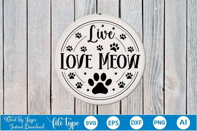 Live Love Meow Round Sign SVG SVGs,Quotes and Sayings,Food & Drink,On Sale, Print & Cut SVG DesignPlante 503 