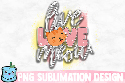 Live Love Meow Sublimation Design Sublimation MintyMarshmallows 