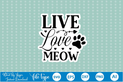 Live Love Meow SVG Sticker SVGs,Quotes and Sayings,Food & Drink,On Sale, Print & Cut SVG DesignPlante 503 