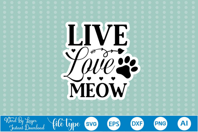 Live Love Meow SVG Sticker SVGs,Quotes and Sayings,Food & Drink,On Sale, Print & Cut SVG DesignPlante 503 