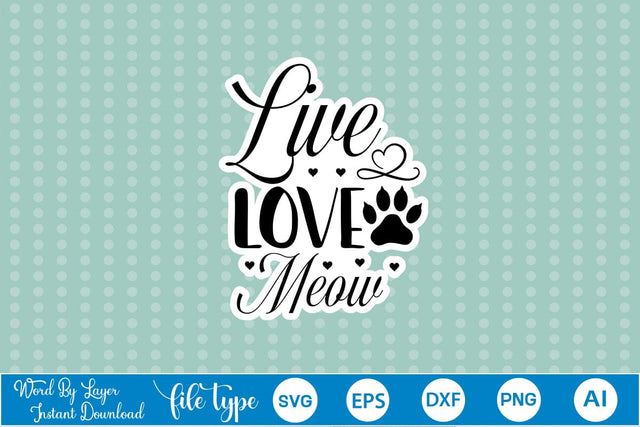 Live Love Meow SVG Sticker SVGs,Quotes and Sayings,Food & Drink,On Sale, Print & Cut SVG DesignPlante 503 