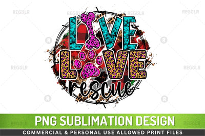 Live love rescue SVG Sublimation Regulrcrative 