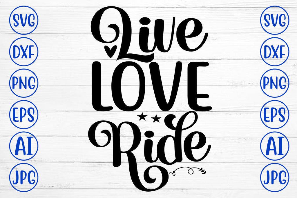 Live Love Ride SVG Cut File - So Fontsy