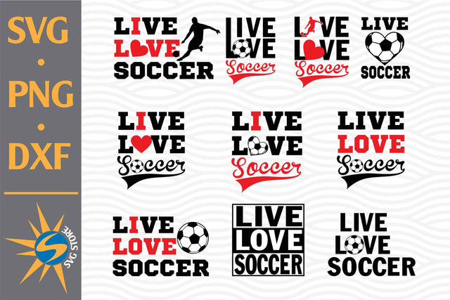Live Love Soccer SVG, PNG, DXF Digital Files Include SVG SVGStoreShop 