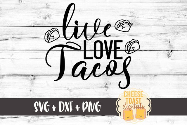 Live Love Tacos SVG Cheese Toast Digitals 