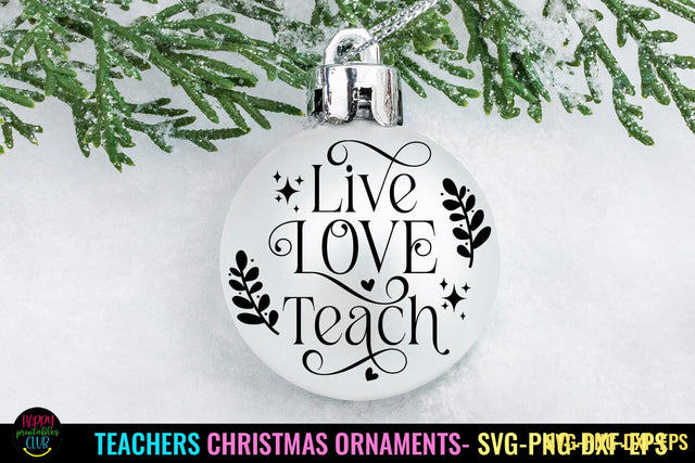 Live Love Teach Ornament I Teacher Christmas Ornament SVG SVG Happy Printables Club 