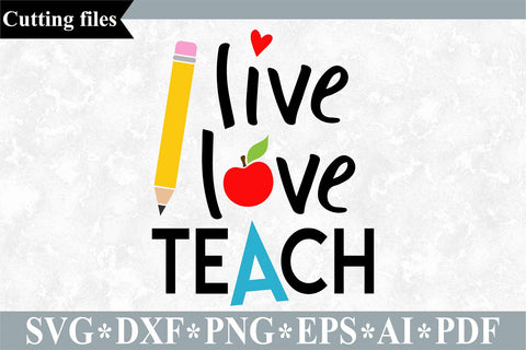 Live love teach SVG / Teacher SVG / School cut file SVG VR Digital Design 