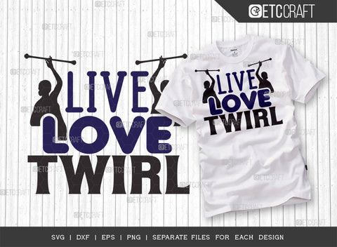 Live Love Twirl SVG Bundle, Twirlers Svg, Baton Svg, Baton Gymnast Svg, Twirl Quotes, ETC T00123 SVG ETC Craft 