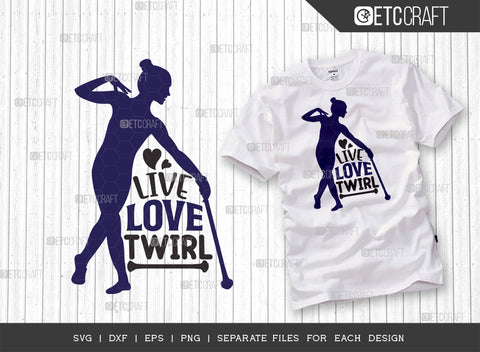 Live Love Twirl SVG Bundle, Twirlers Svg, Baton Svg, Baton Gymnast Svg, Twirl Quotes, ETC T00123 SVG ETC Craft 