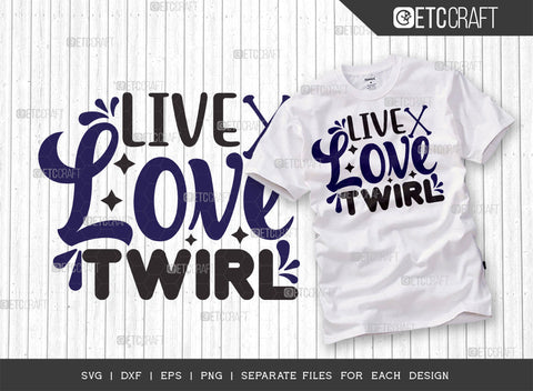 Live Love Twirl SVG Bundle, Twirlers Svg, Baton Svg, Baton Gymnast Svg, Twirl Quotes, ETC T00123 SVG ETC Craft 