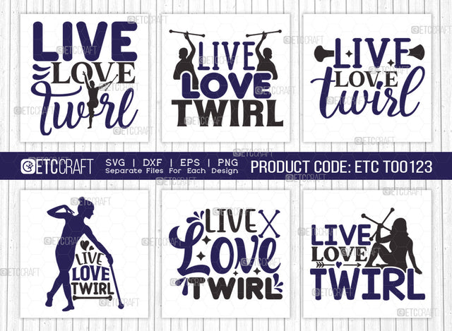 Live Love Twirl SVG Bundle, Twirlers Svg, Baton Svg, Baton Gymnast Svg, Twirl Quotes, ETC T00123 SVG ETC Craft 
