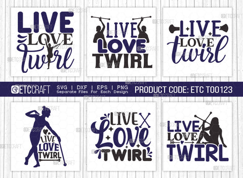 Live Love Twirl SVG Bundle, Twirlers Svg, Baton Svg, Baton Gymnast Svg, Twirl Quotes, ETC T00123 SVG ETC Craft 