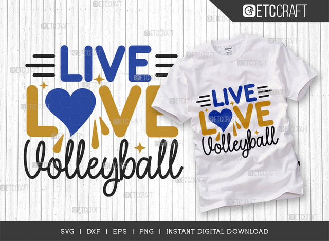 Live Love Volleyball SVG Cut File, Volleyball Svg, volleyball shorts, Volleyball Quote, Volleyball t-Shirt, Game Day, TG 00613 SVG ETC Craft 