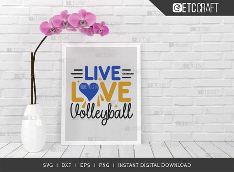 Live Love Volleyball SVG Cut File, Volleyball Svg, volleyball shorts, Volleyball Quote, Volleyball t-Shirt, Game Day, TG 00613 SVG ETC Craft 