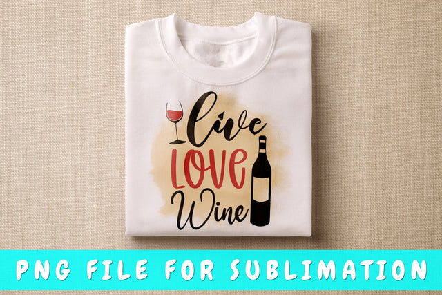 Live Love Wine PNG, Wine Design For Sublimation Sublimation HappyDesignStudio 