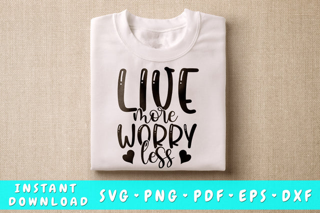 Live More Worry Less SVG, Inspirational Quote SVG SVG HappyDesignStudio 