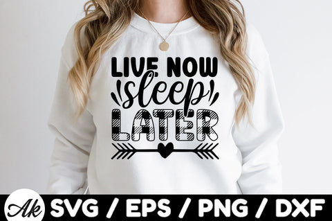Live now sleep later svg SVG akazaddesign 