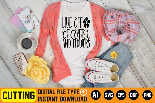 Live off of Coffee and Flowers SVG CraftlabSvg29 