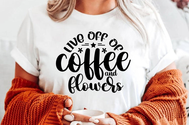 live off of coffee and flowers SVG orpitasn 