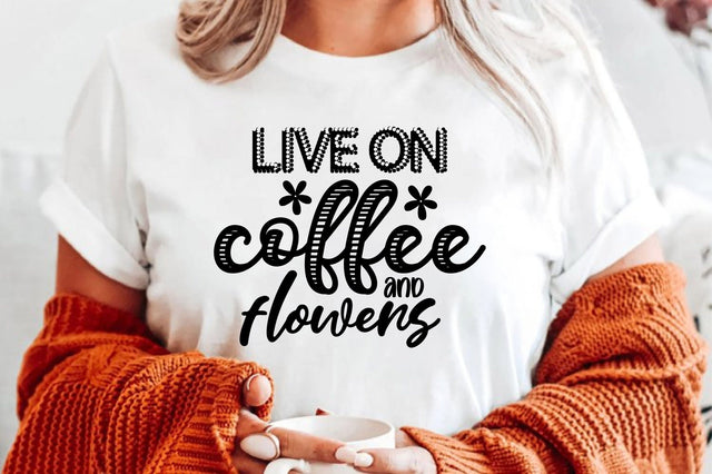 live on coffee and flowers SVG orpitasn 