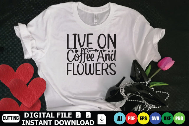 Live On Coffee And Flowers SVG Shahin alam 