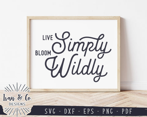 Live Simply Bloom Wildly SVG Files | Spring Svg | Farmhouse Svg | Rustic Svg | Commercial Use | Digital Cut Files (1165052165) SVG Ivan & Co. Designs 