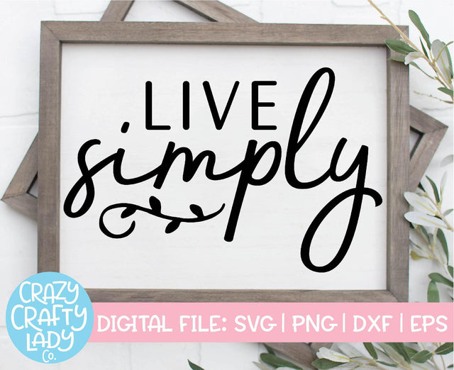 Live Simply | Inspirational SVG Cut File SVG Crazy Crafty Lady Co. 