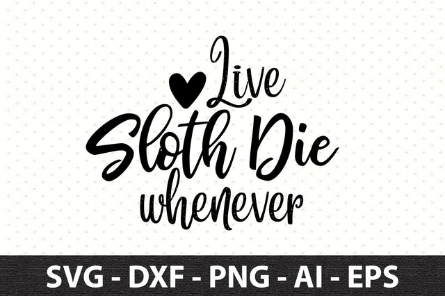 Live sloth die whenever svg SVG orpitasn 