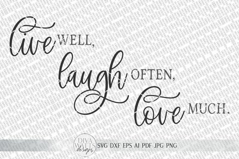 Live Well Laugh Often Love Much SVG | Farmhouse Sign SVG | dxf and more SVG Diva Watts Designs 
