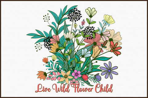 Live Wild Flower Child PNG Sublimation Sublimation designartist 