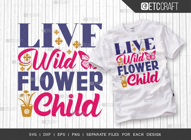 Live Wild Flower Child Svg Cut File | Butterfly Svg | Flower Svg | Spring Svg | Hello Spring Svg | Dxf | Eps | Png | Tshirt Design SVG ETC Craft 