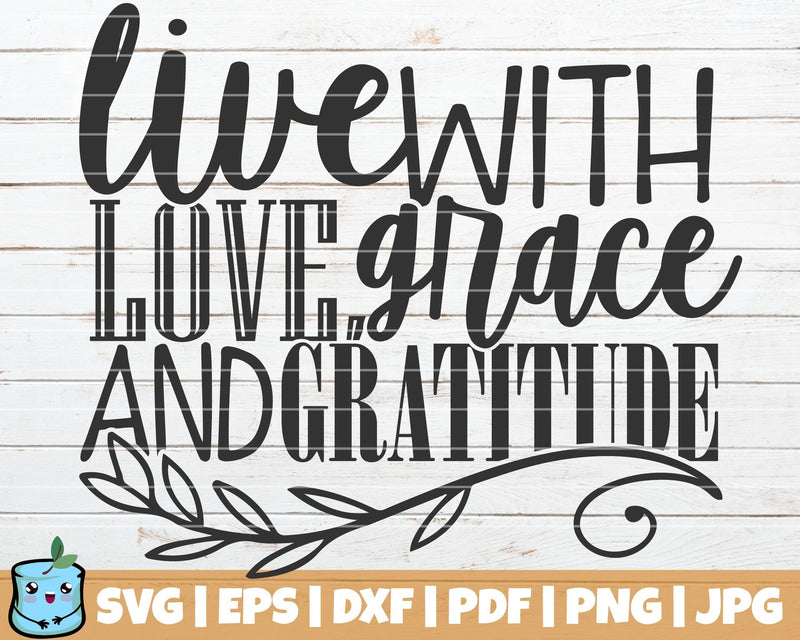 Live With Love Grace And Gratitude SVG MintyMarshmallows 