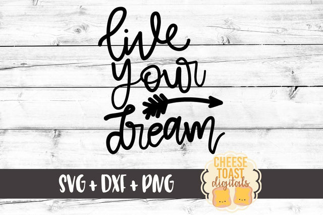 Live Your Dream SVG Cheese Toast Digitals 