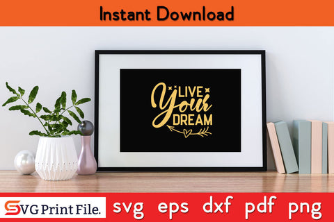 Live your dream t-shirt design SVG PNG CUT File SVG SVG Print File 