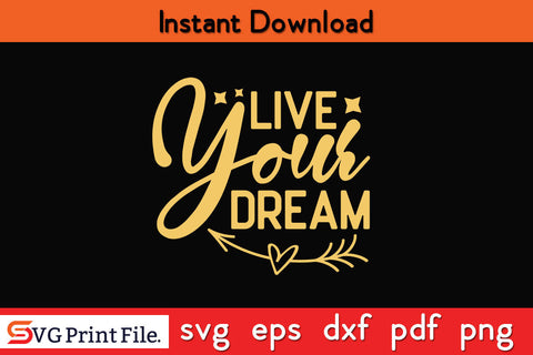 Live your dream t-shirt design SVG PNG CUT File SVG SVG Print File 