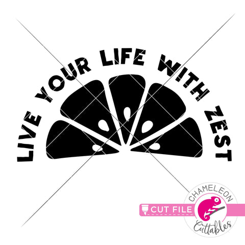 Live your life with zest svg png dxf SVG Chameleon Cuttables 