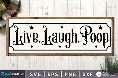 Live.laugh.poop SVG SVG Regulrcrative 