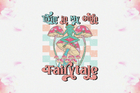 Livin' in My Own Fairytale Sublimation Sublimation Jagonath Roy 