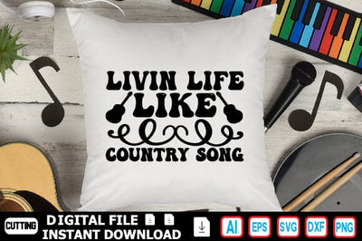 Livin Life Like Country Song SVG Craftlabsvg24 