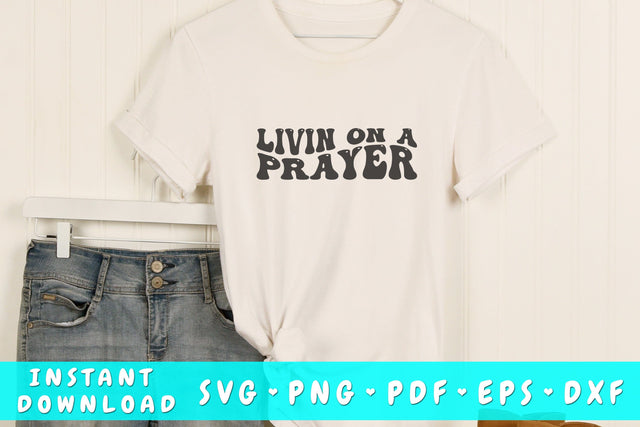 Livin on a prayer wavy SVG, Groovy letters SVG, Christian quote SVG, Religious SVG SVG HappyDesignStudio 