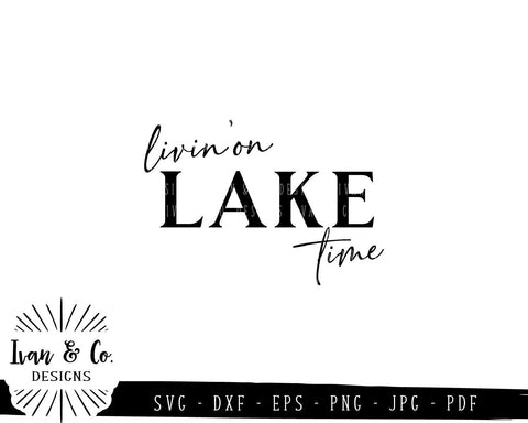 Livin' On Lake Time SVG Files | Lake Life | Lake House | Summer | Farmhouse SVG (797568402) SVG Ivan & Co. Designs 